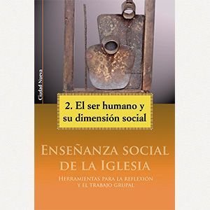 Enseñanza social de la Iglesia: 2. El ser humano y su dimensión social