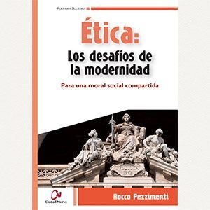 Ética: los desafíos de la modernidad