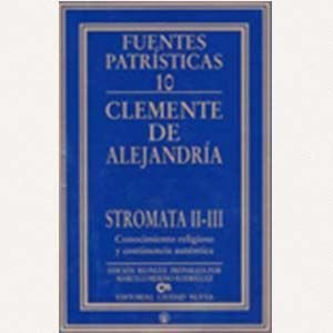 Stromata II y III. Conocimiento religioso y continencia auténtica
