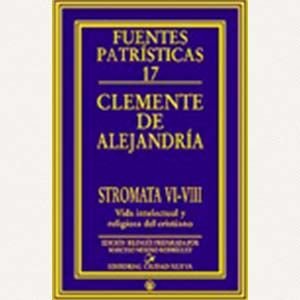 Stromata VI-VIII. Vida intelectual y religiosa del cristiano