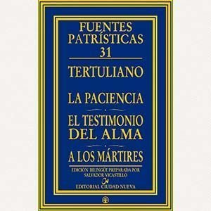La paciencia - El testimonio del alma - A los mártires