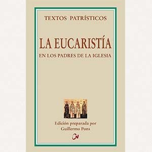 La Eucaristía en los Padres de la Iglesia [TP 09]